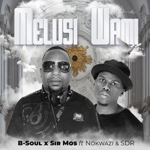 B-Soul, Sir Mos, Nokwazi, SDR - Melusi Wami [US008]
